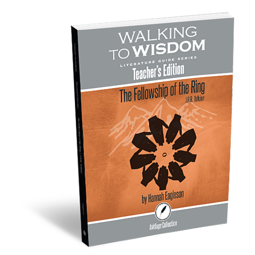 Walking to Wisdom Literature Guide Series: The Fellowship of the Ring - Teacher's Edition