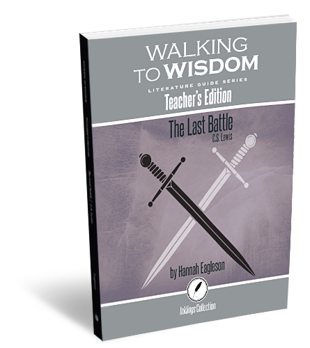Walking to Wisdom Literature Guide Series: The Last Battle (Teacher's Edition)