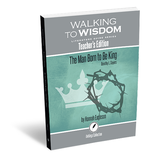 Walking to Wisdom Literature Guide Series: The Man Born to be King (Teacher's Edition)