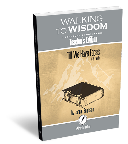 Walking to Wisdom Literature Guide Series: Till We Have Faces (Teacher's Edition)