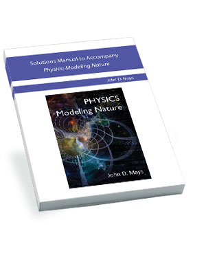 Physics: Modeling Nature - Solutions Manual