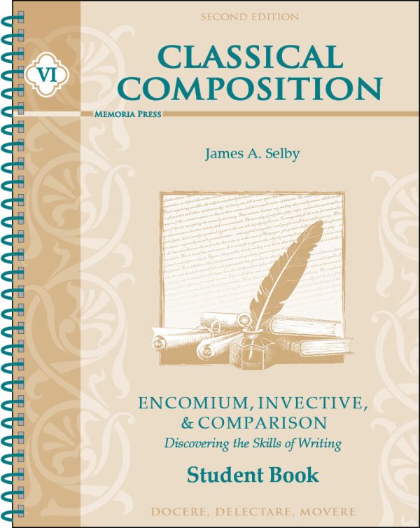 Classical Composition VI: Encomium, Invective, & Comparison - Student Book (Second Edition)