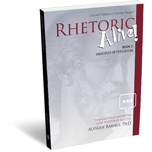 Rhetoric Alive! Book 1: Principles of Persuasion - Student Edition