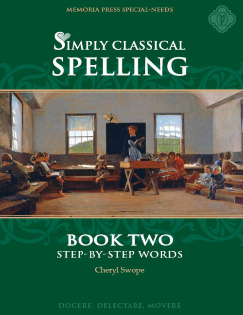 Simply Classical Spelling Book Two: Step-by-Step Words