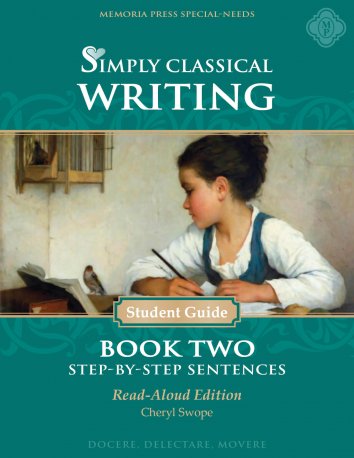 Simply Classical Writing Book Two: Step-by-Step Sentences - Student Guide (Read-Aloud Edition)