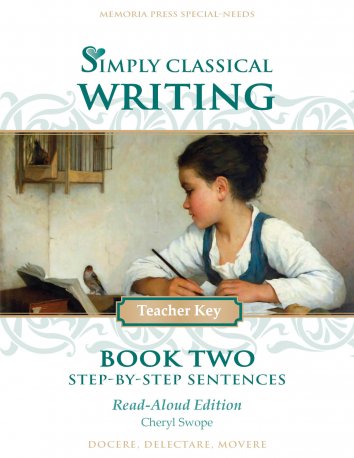 Simply Classical Writing Book Two: Step-by-Step Sentences - Teacher Guide (Read-Aloud Edition)