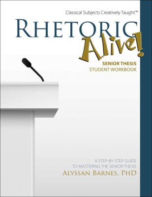 Rhetoric Alive! Senior Thesis - Student Workbook