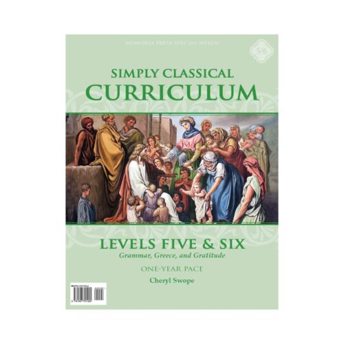 Simply Classical Curriculum Manual: Levels 5 & 6 (One-Year Pace)