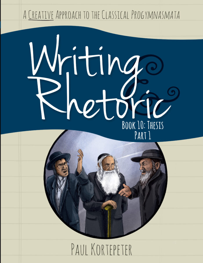 Writing and Rhetoric Book 10: Thesis, Part 1 - Student Edition