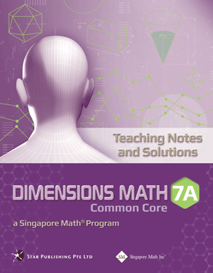 Singapore Dimensions Math: Level 7A - Teaching Notes and Solutions