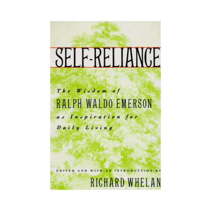 Self-Reliance: The Wisdom of Ralph Waldo Emerson as Inspiration for Daily Living