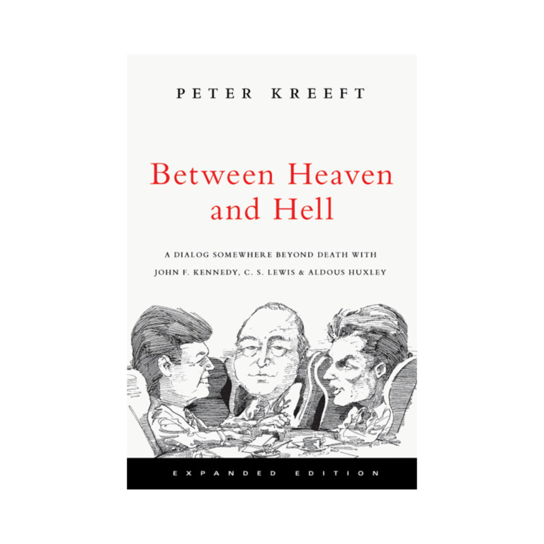 Between Heaven and Hell: A Dialog Somewhere Beyond Death with John F. Kenney, C.S. Lewis & Aldous Huxley