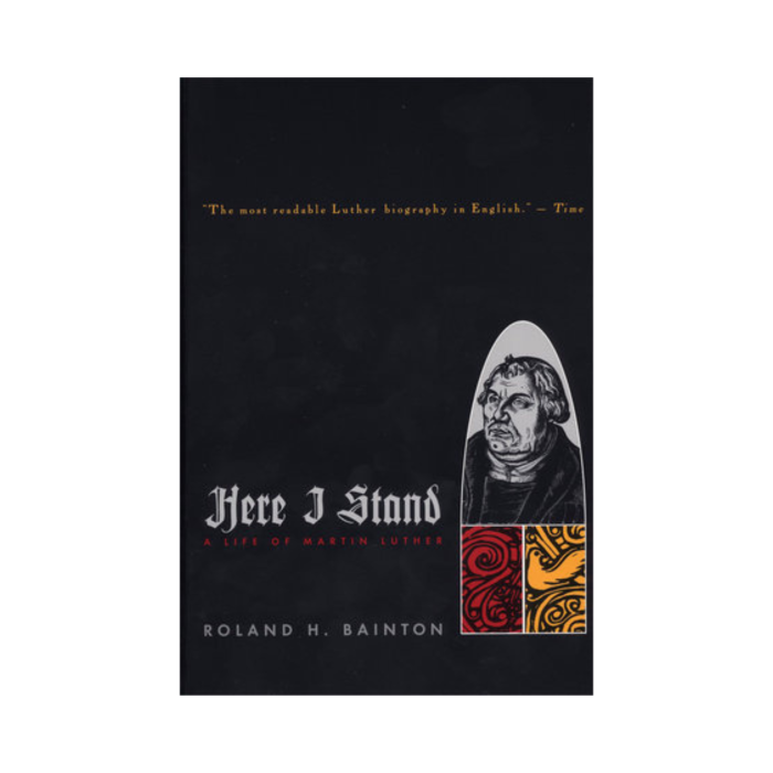 Here I Stand: A Life of Martin Luther