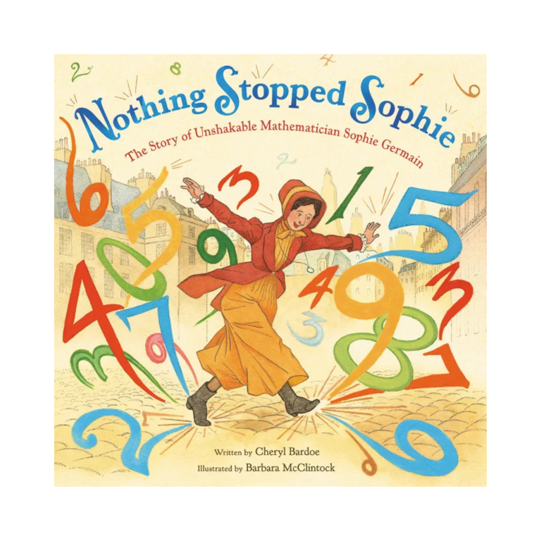 Nothing Stopped Sophie: The Story of Unshakable Mathematician Sophie Germain