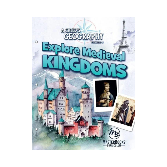 A Child's Geography Volume 4: Explore Medieval Kingdoms (Second Edition)