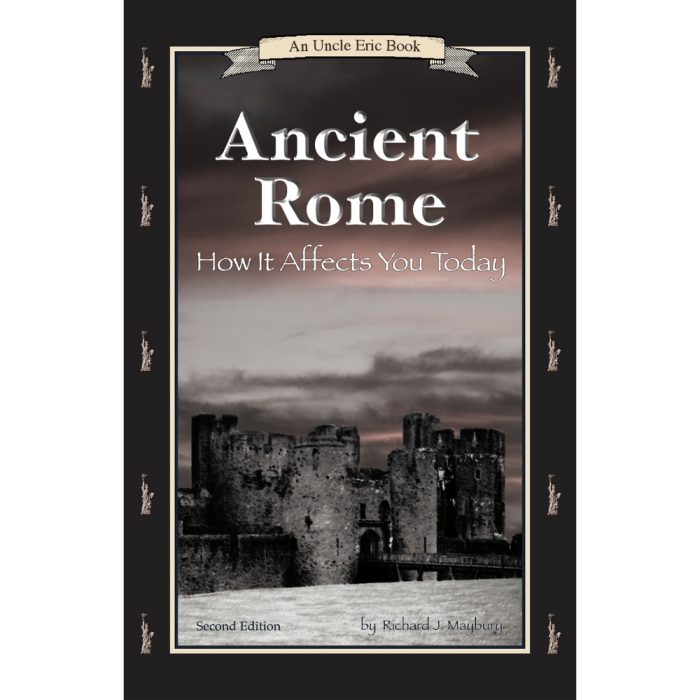 Ancient Rome: How It Affects You Today (Second Edition)