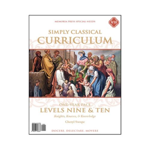 Simply Classical Curriculum:  Levels 9 & 10 (One-Year Pace) - Teacher Manual