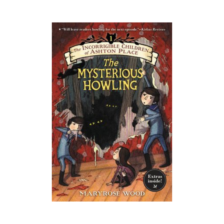 The Incorrigible Children of Ashton Place - The Mysterious Howling (Book One)