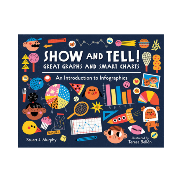 Show and Tell! Great Graphs and Smart Charts