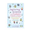 Exploring Science with Dyslexic Children and Teens