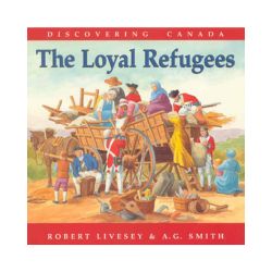 Discovering Canada: The Loyal Refugees