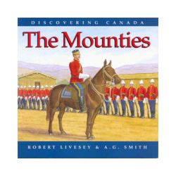 Discovering Canada: The Mounties