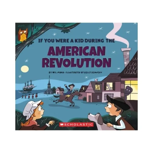If You Were a Kid During the American Revolution