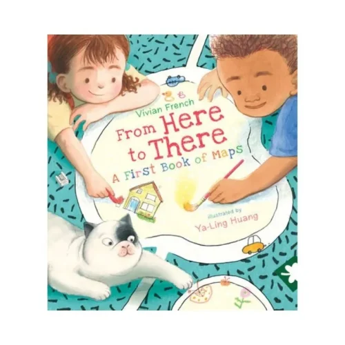 From Here to There: A First Book of Maps