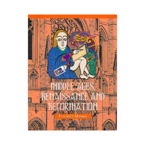 3.0 Middle Ages, Renaissance & Reformation – Teacher’s Manual (Homeschool) ***Lightly Damaged***