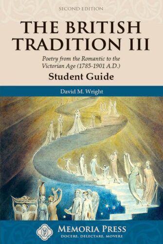 The British Tradition III: Poetry from the Romantic to the Victorian Age (1785-1901 A.D.) - Student Guide (Second Edition)