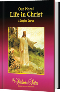 Our Moral Life in Christ: A Complete Course